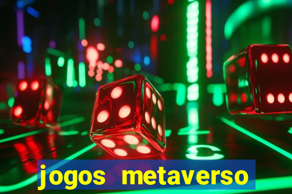 jogos metaverso para ganhar dinheiro